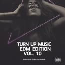 Turn Up Music [EDM Edition] Vol. 10
